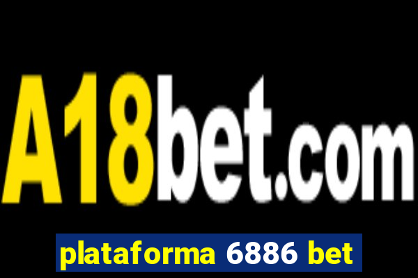 plataforma 6886 bet