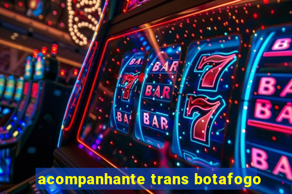 acompanhante trans botafogo