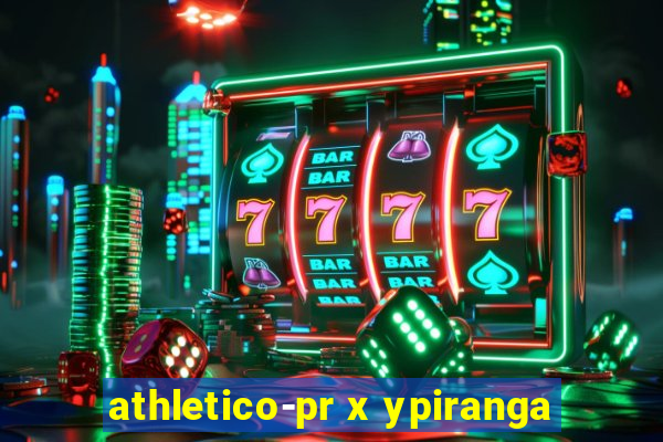 athletico-pr x ypiranga