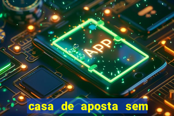 casa de aposta sem deposito minimo