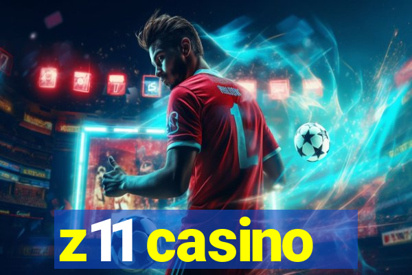 z11 casino