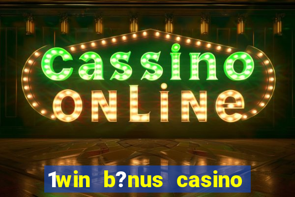 1win b?nus casino como usar