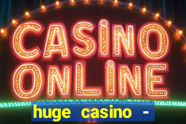 huge casino - jogos de cassino