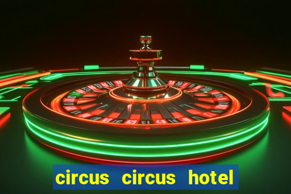 circus circus hotel casino and theme park las vegas