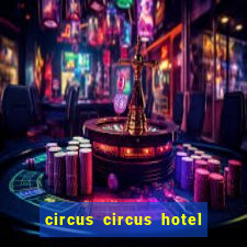 circus circus hotel casino and theme park las vegas