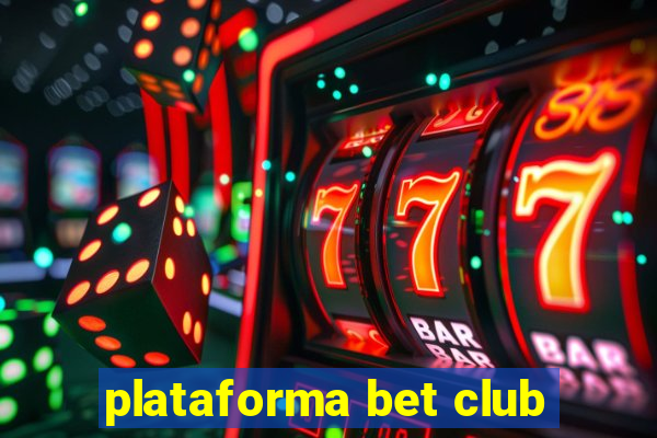 plataforma bet club