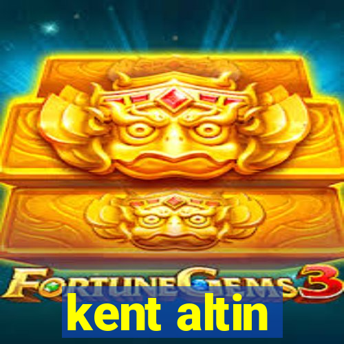 kent altin