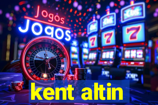 kent altin