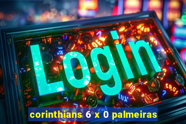 corinthians 6 x 0 palmeiras