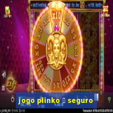 jogo plinko 茅 seguro