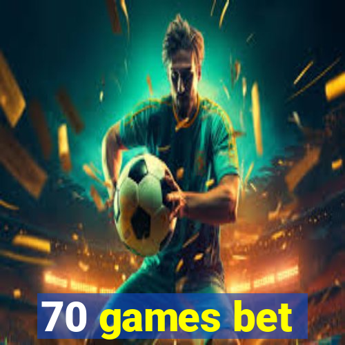 70 games bet