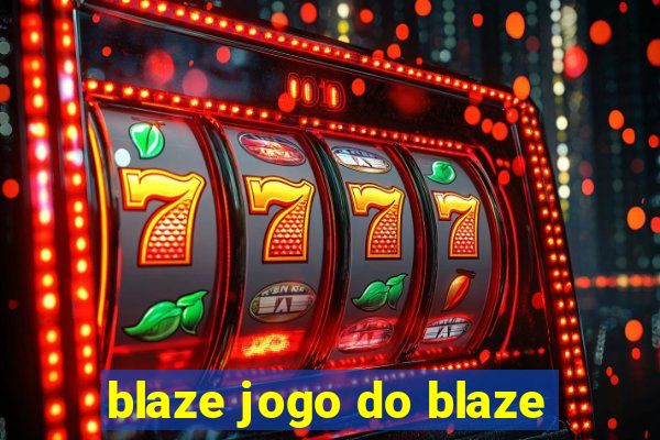 blaze jogo do blaze