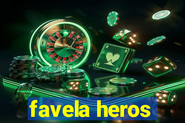 favela heros