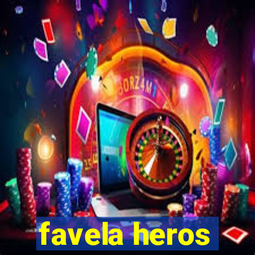 favela heros