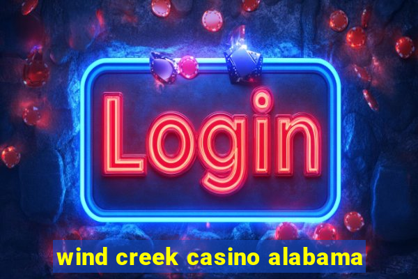 wind creek casino alabama