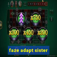 faze adapt sister