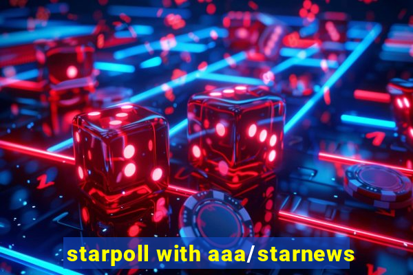 starpoll with aaa/starnews