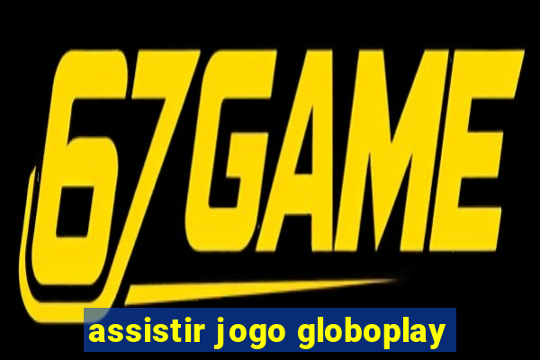 assistir jogo globoplay