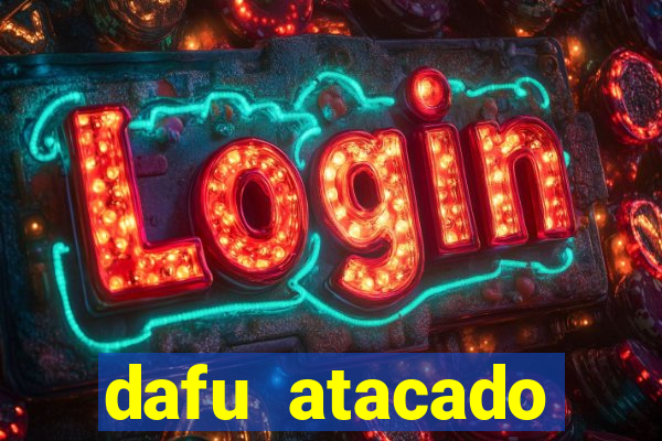 dafu atacado reclame aqui