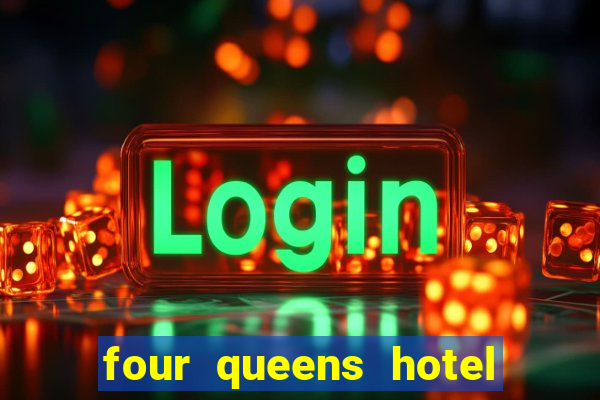 four queens hotel and casino las vegas