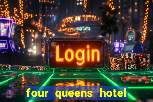 four queens hotel and casino las vegas