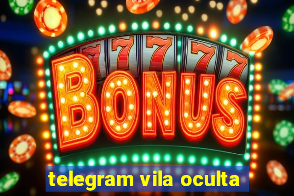 telegram vila oculta