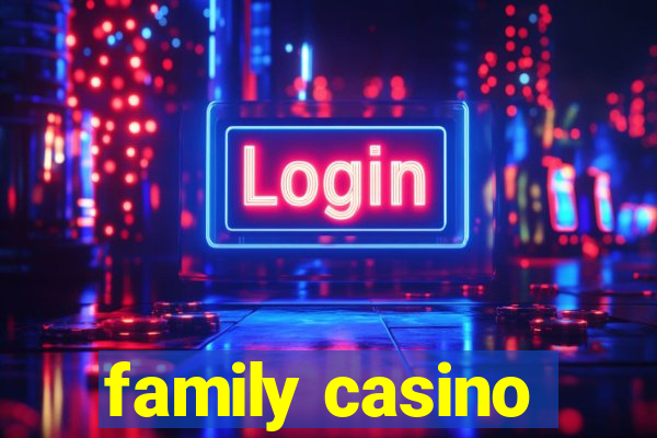 family casino