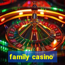 family casino