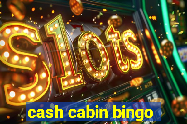 cash cabin bingo