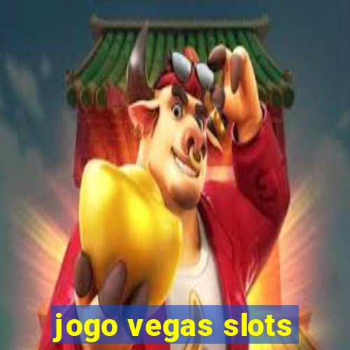 jogo vegas slots