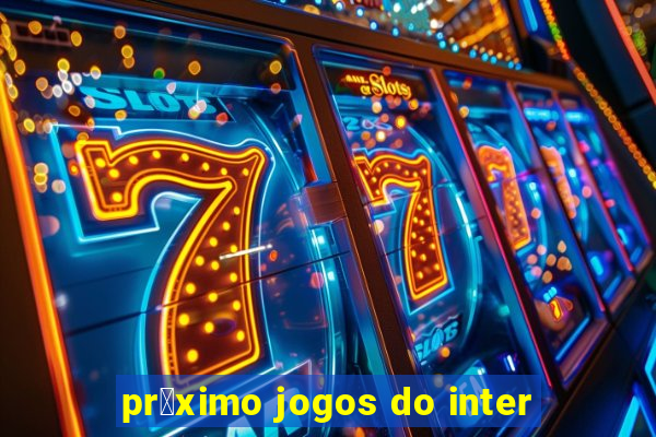 pr贸ximo jogos do inter