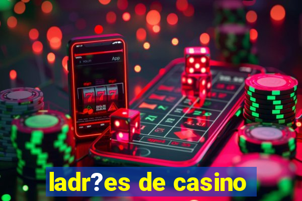 ladr?es de casino