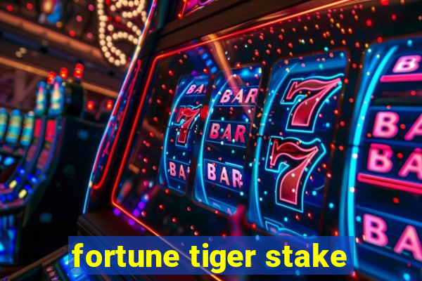 fortune tiger stake