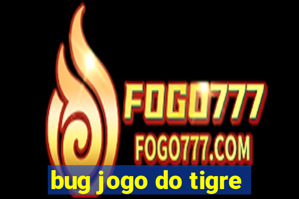 bug jogo do tigre