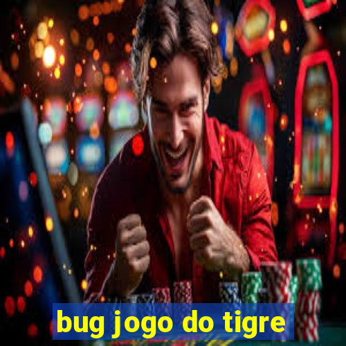 bug jogo do tigre