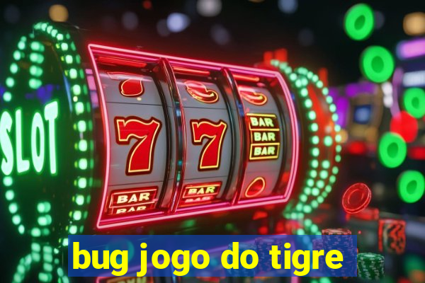 bug jogo do tigre