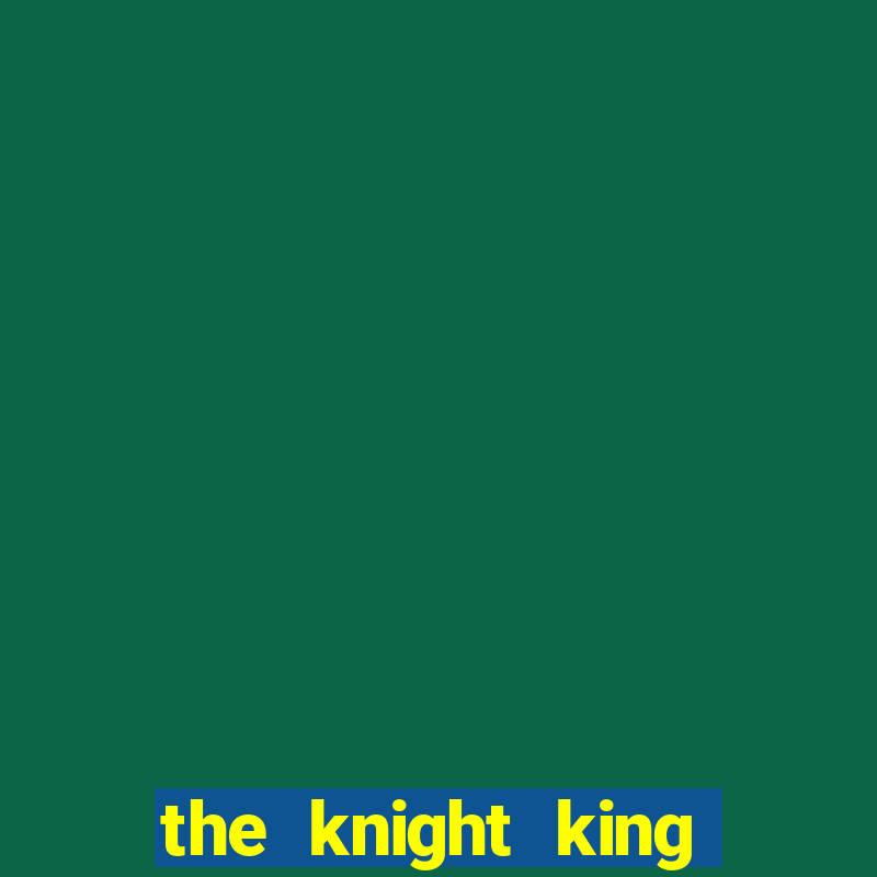 the knight king who returned with a god mangadex