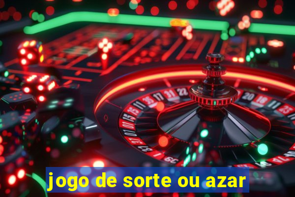 jogo de sorte ou azar