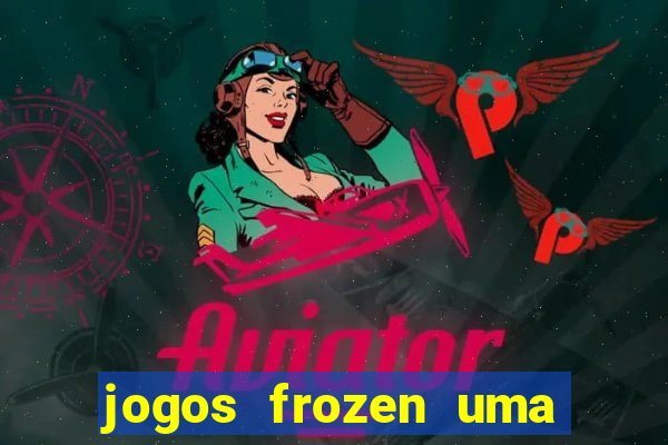 jogos frozen uma aventura congelante problema em dobro