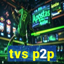 tvs p2p