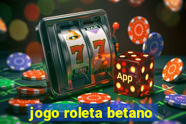 jogo roleta betano