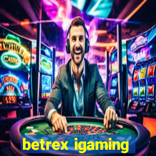 betrex igaming