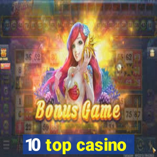 10 top casino