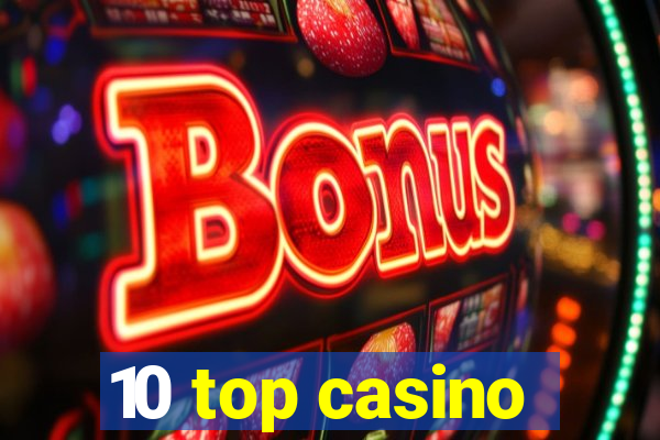 10 top casino