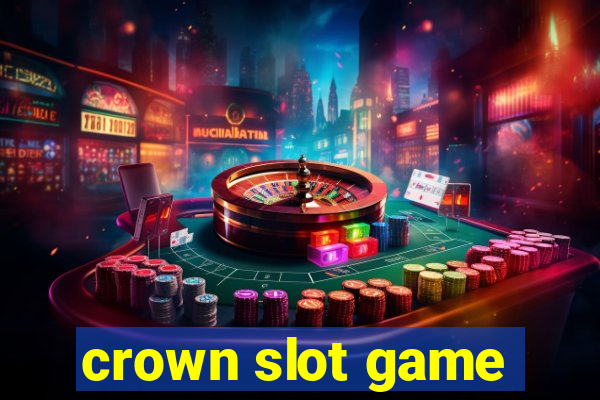 crown slot game