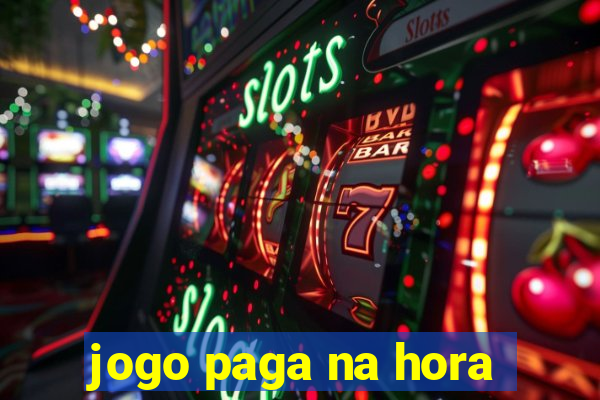 jogo paga na hora