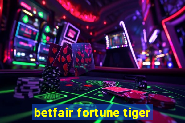 betfair fortune tiger