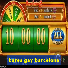 bares gay barcelona