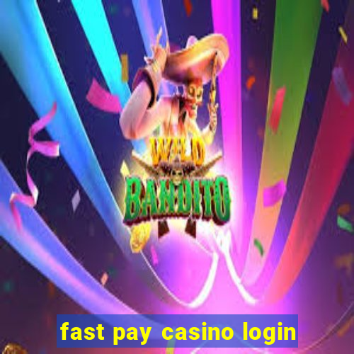 fast pay casino login