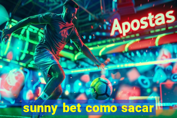 sunny bet como sacar